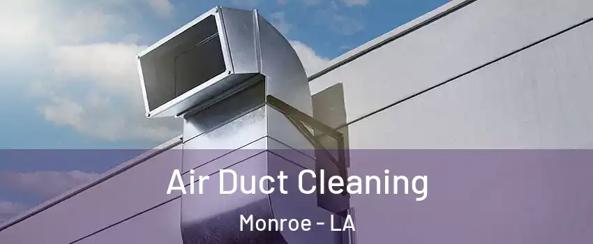  Air Duct Cleaning Monroe - LA