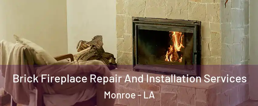  Brick Fireplace Repair And Installation Services Monroe - LA