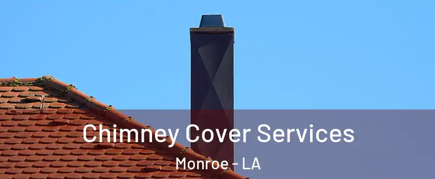 Chimney Cover Services Monroe - LA