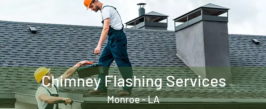  Chimney Flashing Services Monroe - LA