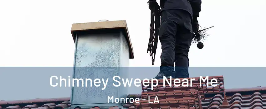  Chimney Sweep Near Me Monroe - LA