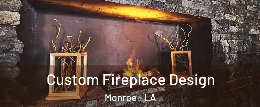  Custom Fireplace Design Monroe - LA