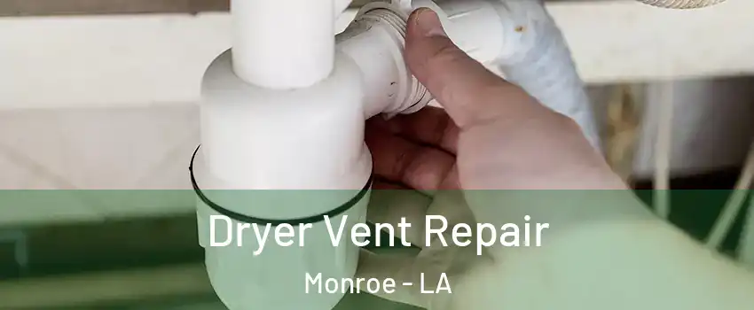  Dryer Vent Repair Monroe - LA