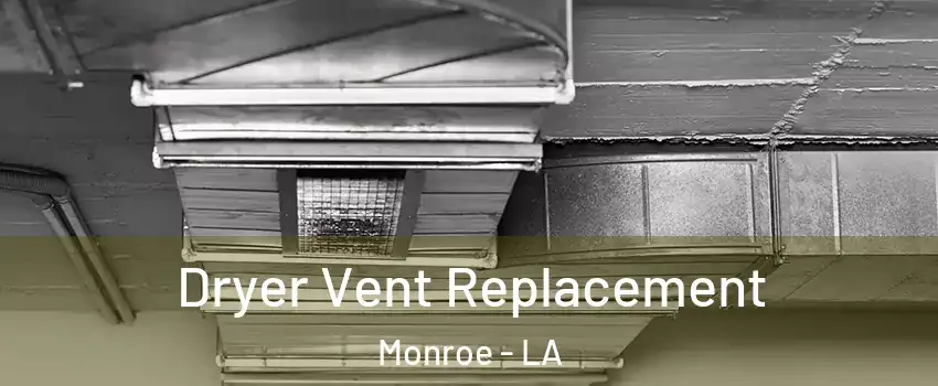  Dryer Vent Replacement Monroe - LA