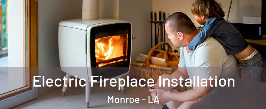  Electric Fireplace Installation Monroe - LA