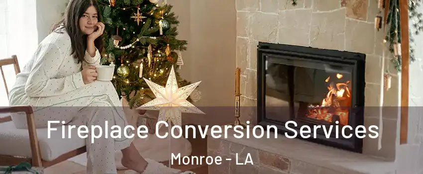  Fireplace Conversion Services Monroe - LA
