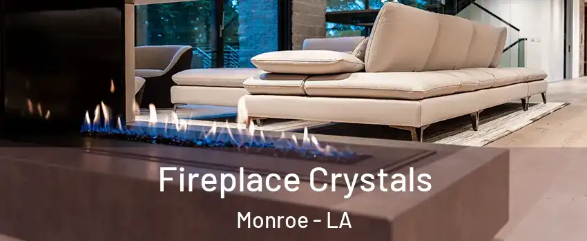  Fireplace Crystals Monroe - LA