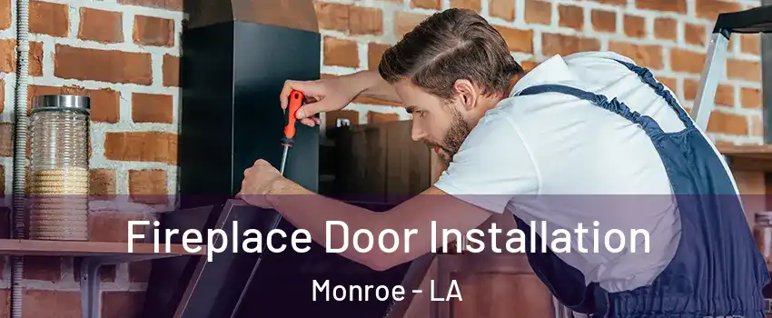  Fireplace Door Installation Monroe - LA