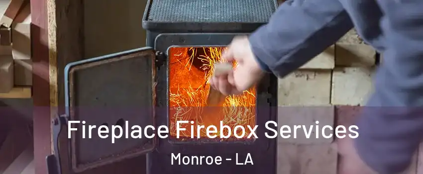  Fireplace Firebox Services Monroe - LA