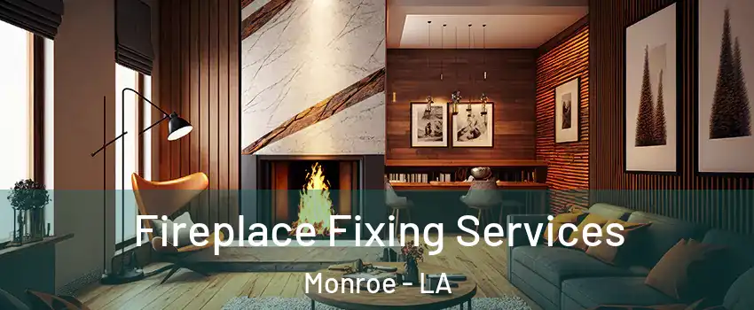  Fireplace Fixing Services Monroe - LA