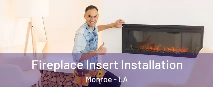  Fireplace Insert Installation Monroe - LA