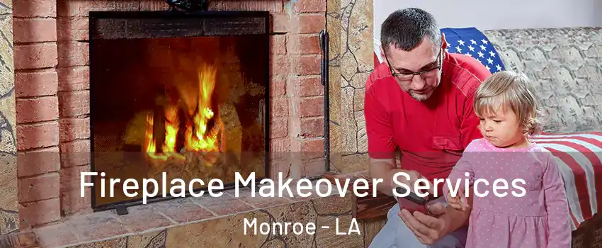 Fireplace Makeover Services Monroe - LA