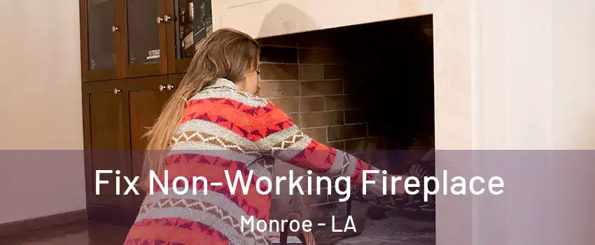  Fix Non-Working Fireplace Monroe - LA