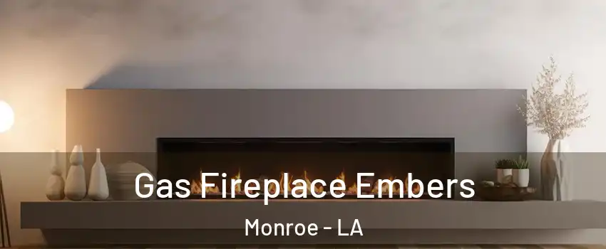  Gas Fireplace Embers Monroe - LA
