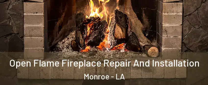  Open Flame Fireplace Repair And Installation Monroe - LA