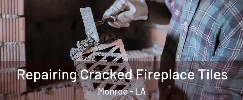  Repairing Cracked Fireplace Tiles Monroe - LA