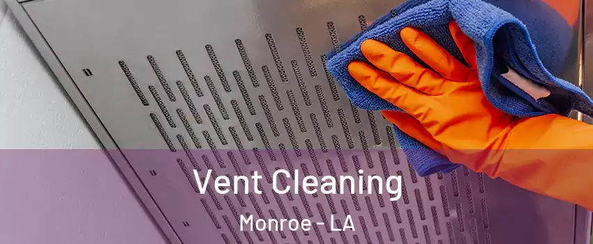  Vent Cleaning Monroe - LA