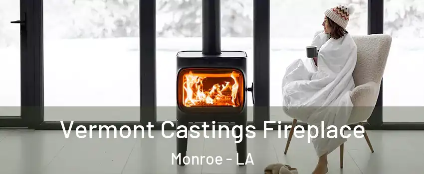  Vermont Castings Fireplace Monroe - LA