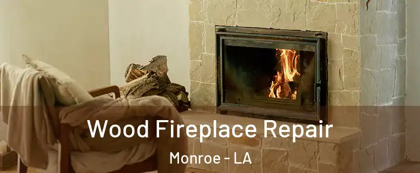  Wood Fireplace Repair Monroe - LA