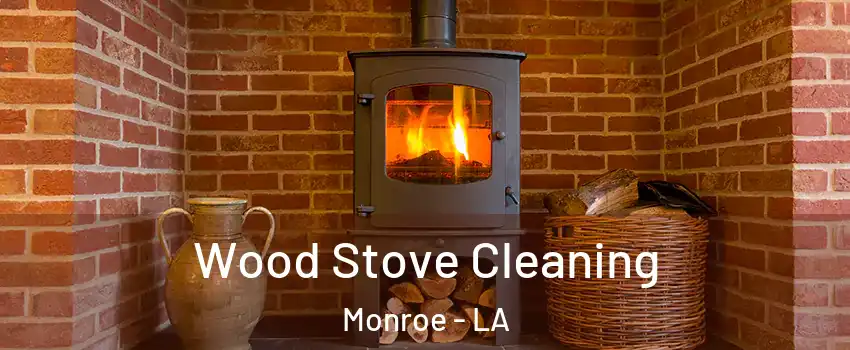  Wood Stove Cleaning Monroe - LA