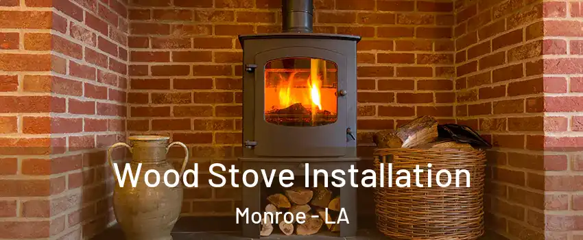  Wood Stove Installation Monroe - LA